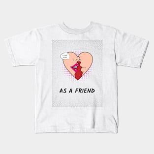 I love you as a friend Kids T-Shirt